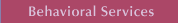 Behavioral Services
