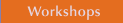 Workshops